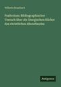 Wilhelm Brambach: Psalterium: Bibliographischer Versuch über die liturgischen Bücher des christlichen Abendlandes, Buch
