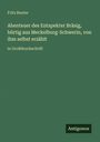 Fritz Reuter: Abenteuer des Entspekter Bräsig, bürtig aus Meckelborg-Schwerin, von ihm selbst erzählt, Buch