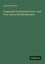 Eugen Hartmann: Geographisch-statistisches Orts- und Post-Lexicon für Mittelfranken, Buch