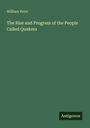 William Penn: The Rise and Progress of the People Called Quakers, Buch