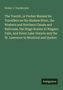 Robert J. Vandewater: The Tourist, or Pocket Manual for Travellers on the Hudson River, the Western and Northern Canals and Railroads, the Stage Routes to Niagara Falls, and Down Lake Ontario and the St. Lawrence to Montreal and Quebec, Buch