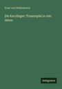 Ernst Von Wildenbruch: Die Karolinger: Trauerspiel in vier Akten, Buch