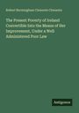 Robert Bermingham Clements Clements: The Present Poverty of Ireland Convertible Into the Means of Her Improvement, Under a Well Administered Poor Law, Buch
