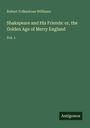 Robert Folkestone Williams: Shakspeare and His Friends: or, the Golden Age of Merry England, Buch