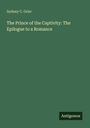 Sydney C. Grier: The Prince of the Captivity: The Epilogue to a Romance, Buch