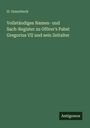 H. Ossenbeck: Vollständiges Namen- und Sach-Register zu Gförer's Pabst Gregorius VII und sein Zeitalter, Buch