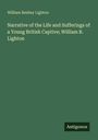 William Beebey Lighton: Narrative of the Life and Sufferings of a Young British Captive; William B. Lighton, Buch