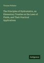 Thomas Webster: The Principles of Hydrostatics, an Elementary Treatise on the Laws of Fluids, and Their Practical Applications, Buch