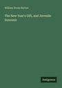 William Evans Burton: The New Year's Gift, and Juvenile Souvenir, Buch