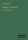 Hermann Heiberg: Menschen untereinander, Buch