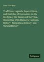 Anna Eliza Bray: Traditions, Legends, Superstitions, and Sketches of Devonshire on the Borders of the Tamar and the Tavy, Illustrative of its Manners, Customs, History, Antiquities, Scenery, and Natural History, Buch
