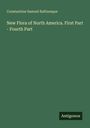 Constantine Samuel Rafinesque: New Flora of North America. First Part - Fourth Part, Buch