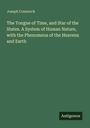 Joseph Comstock: The Tongue of Time, and Star of the States. A System of Human Nature, with the Phenomena of the Heavens and Earth, Buch