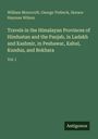 William Moorcroft: Travels in the Himalayan Provinces of Hindustan and the Panjab, in Ladakh and Kashmir, in Peshawar, Kabul, Kunduz, and Bokhara, Buch