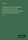 M. Rollin: The Ancient History: Egyptians, Carthaginians, Assyrians, Babylonians, Medes and Persians, Grecians and Macedonians, Buch
