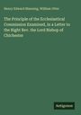 Henry Edward Manning: The Principle of the Ecclesiastical Commission Examined, in a Letter to the Right Rev. the Lord Bishop of Chichester, Buch