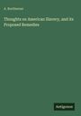 A. Northerner: Thoughts on American Slavery, and its Proposed Remedies, Buch