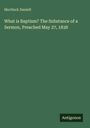 Mortlock Daniell: What is Baptism? The Substance of a Sermon, Preached May 27, 1838, Buch