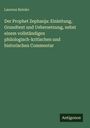 Laurenz Reinke: Der Prophet Zephanja: Einleitung, Grundtext und Uebersetzung, nebst einem vollständigen philologisch-kritischen und historischen Commentar, Buch