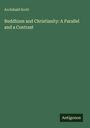 Archibald Scott: Buddhism and Christianity: A Parallel and a Contrast, Buch