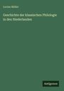 Lucian Müller: Geschichte der klassischen Philologie in den Niederlanden, Buch