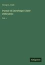 George L. Craik: Pursuit of Knowledge Under Difficulties, Buch