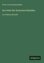 Ernst Von Feuchtersleben: Der Geist der deutschen Klassiker, Buch