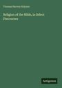 Thomas Harvey Skinner: Religion of the Bible, in Select Discourses, Buch