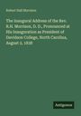 Robert Hall Morrison: The Inaugural Address of the Rev. R.H. Morrison, D. D., Pronounced at His Inauguration as President of Davidson College, North Carolina, August 2, 1838, Buch