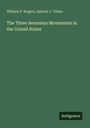 Oben stehen die Namen "William P. Rogers, Samuel J. Tilden". Darunter: "The Three Secession Movements in the United States". Unten: "Antigonos". Der Hintergrund ist dunkelgrün.