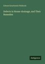 Edward Southwick Philbrick, "Defects in House-drainage, and Their Remedies". Unten rechts kleiner Schriftzug: Antigonos.