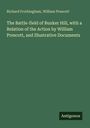 Richard Frothingham, William Prescott. Titel: "The Battle-field of Bunker Hill... Documents". Unten rechts: Antigonos.