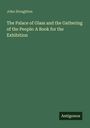 John Stoughton, "The Palace of Glass and the Gathering of the People: A Book for the Exhibition". Grüner Hintergrund.