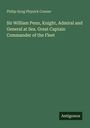 Philip Syng Physick Conner: Sir William Penn, Knight, Admiral and General at Sea. Great Captain Commander of the Fleet, Buch