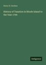 „History of Taxation in Rhode Island to the Year 1790“ von Henry B. Gardner. Unten rechts steht „Antigonos“.