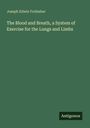 Text: "Joseph Edwin Frobisher. The Blood and Breath, a System of Exercise for the Lungs and Limbs." Unten: "Antigonos." Grüner Hintergrund.