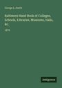 Text: George L. Smith. Baltimore Hand Book of Colleges, Schools, Libraries, Museums, Halls, &c. 1876. Unten steht "Antigonos". Grüner Hintergrund.