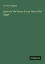 H. Rider Haggard: Queen of the Dawn: A Love Tale of Old Egypt, Buch