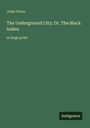 Jules Verne: The Underground City; Or, The Black Indies. In large print. Unten rechts steht "Antigonos". Dunkelgrüner Hintergrund.