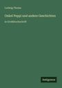 Ludwig Thoma, "Onkel Peppi und andere Geschichten, in Großdruckschrift". Unten rechts "Antigonos". Grüner Hintergrund.