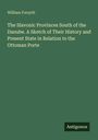 William Forsyth: The Slavonic Provinces South of the Danube. A Sketch of Their History and Present State in Relation to the Ottoman Porte, Buch