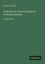 Henry Van Dyke: Little Rivers: A Book of Essays in Profitable Idleness, Buch