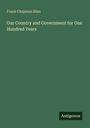 Frank Chapman Bliss: Our Country and Government for One Hundred Years, Buch