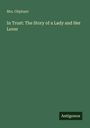 Mrs. Oliphant, In Trust: The Story of a Lady and Her Lover, grüner Hintergrund, Antigonos-Logo.