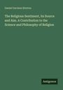 Daniel Garrison Brinton: The Religious Sentiment, its Source and Aim. A Contribution to the Science and Philosophy of Religion, Buch