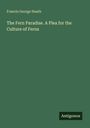Francis George Heath: The Fern Paradise. A Plea for the Culture of Ferns, Buch