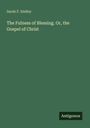 Oben steht "Sarah F. Smiley". Darunter: "The Fulness of Blessing. Or, the Gospel of Christ". Unten rechts "Antigonos".