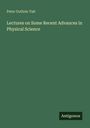 Peter Guthrie Tait: Lectures on Some Recent Advances in Physical Science, Buch