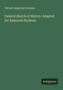 Edward Augustus Freeman: General Sketch of History. Adapted for American Students, Buch