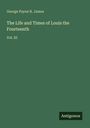 George Payne R. James: The Life and Times of Louis the Fourteenth, Buch